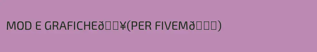 MOD E GRAFICHE🖥(PER FIVEM🐌)